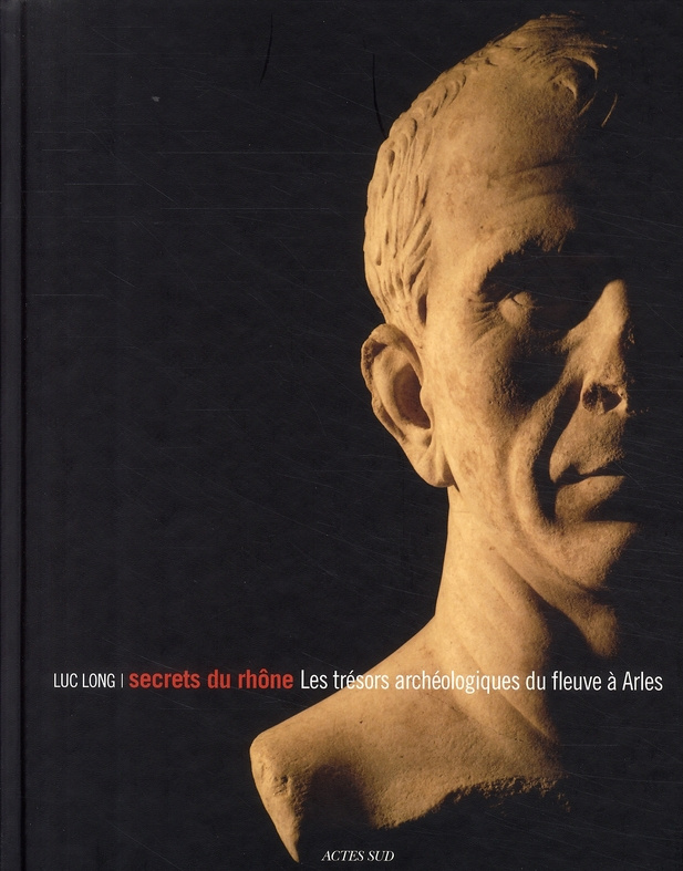 Secrets du Rhône. Les trésors archéologiques du fleuve à Arles