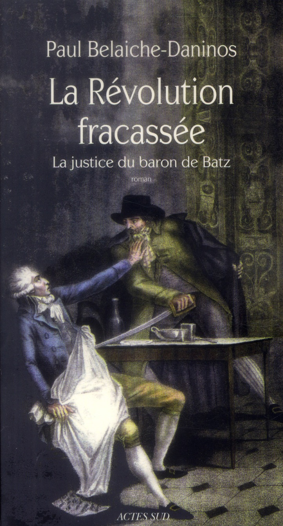 La Révolution fracassée. La justice du baron de Batz