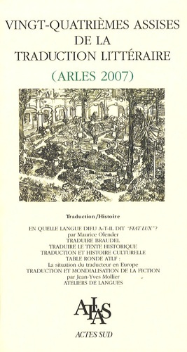Vingt-quatrièmes Assises de la traduction littéraire (Arles 2007). Traduction/histoire