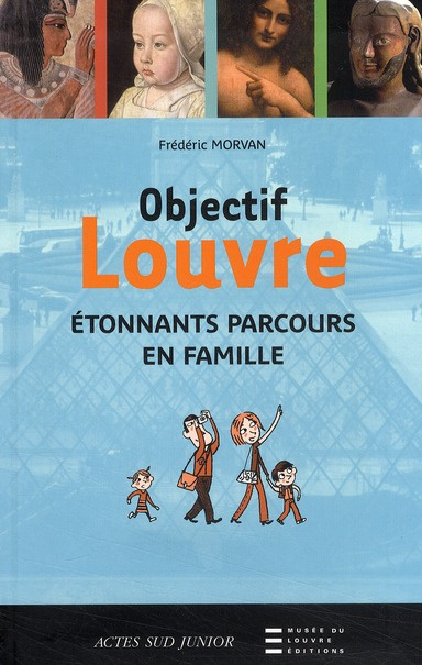 Objectif Louvre. Etonnants parcours en famille