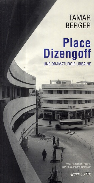 Place Dizengoff. Une dramaturgie urbaine