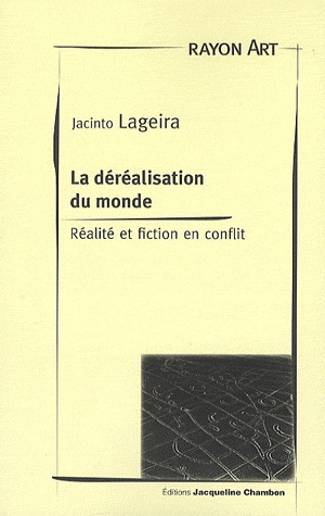 De la déréalisation du monde. Réalité et fiction en conflit