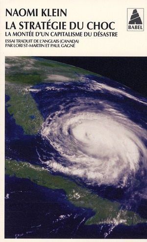 La stratégie du choc / La montée d'un capitalisme du désastre