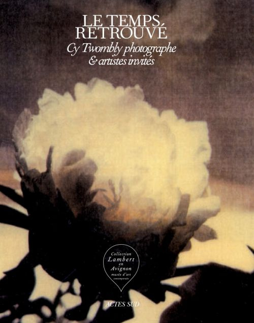 Le temps retrouvé. Cy Twombly photographe & artistes invités, 2 volumes