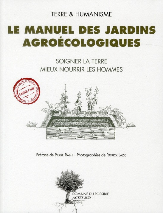 Le manuel des jardins agroécologiques. Soigner la terre mieux nourrir les hommes