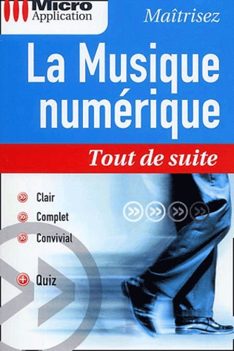 MUSIQUE NUMERIQUE (LA) TOUT DE SUITE