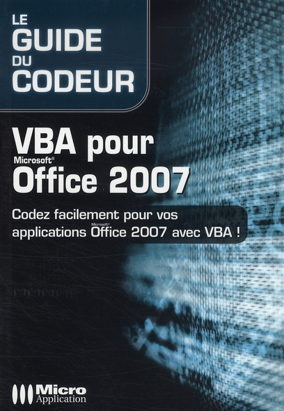 VBA pour Office 2007. Codez facilement pour vos applications Office 2007 avec VBA!