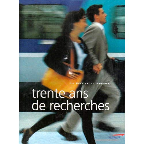 Trente ans de recherches. La passion du progrès