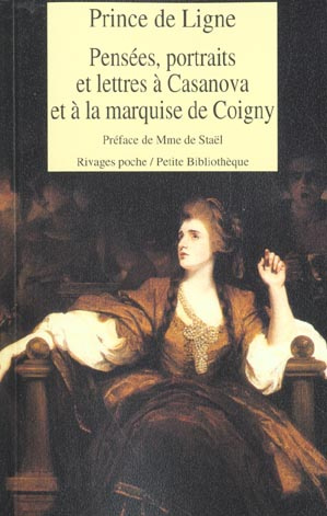 PENSEES, PORTRAITS ET LETTRES A CASANOVA ET A LA MARQUISE DE COIGNY