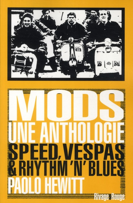 Mods, une anthologie. Speed, vespas et rhythm'n'blues