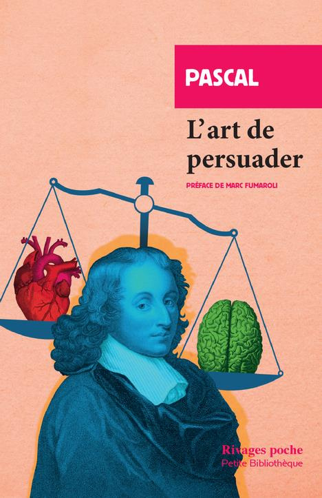 L'Art de persuader. Précédé de L'Art de conférer