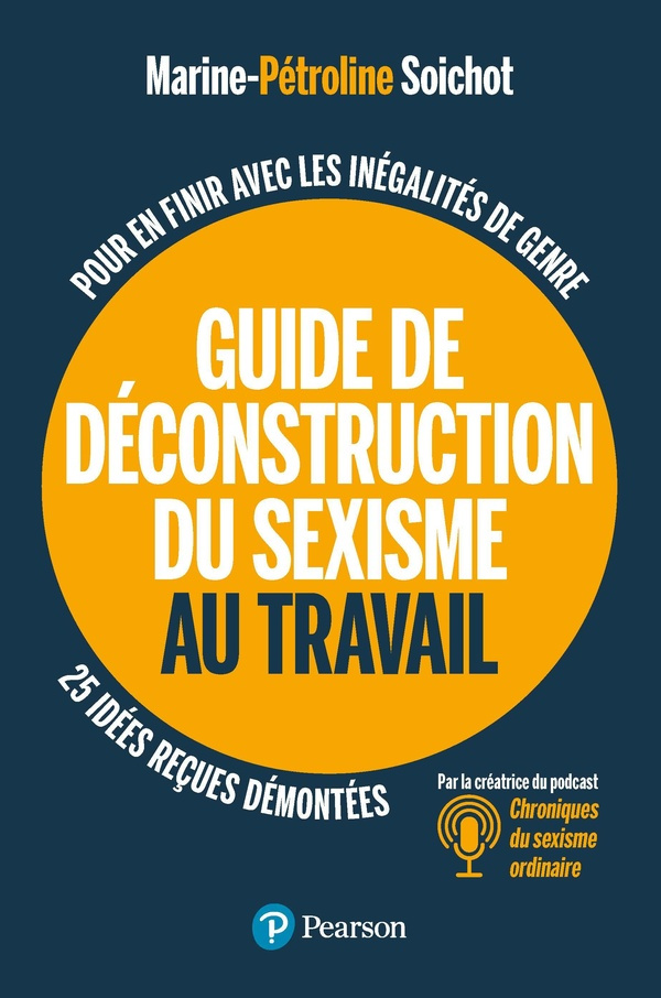 Guide de déconstruction du sexisme au travail. Pour en finir avec les inégalités de genre, 25 idées
