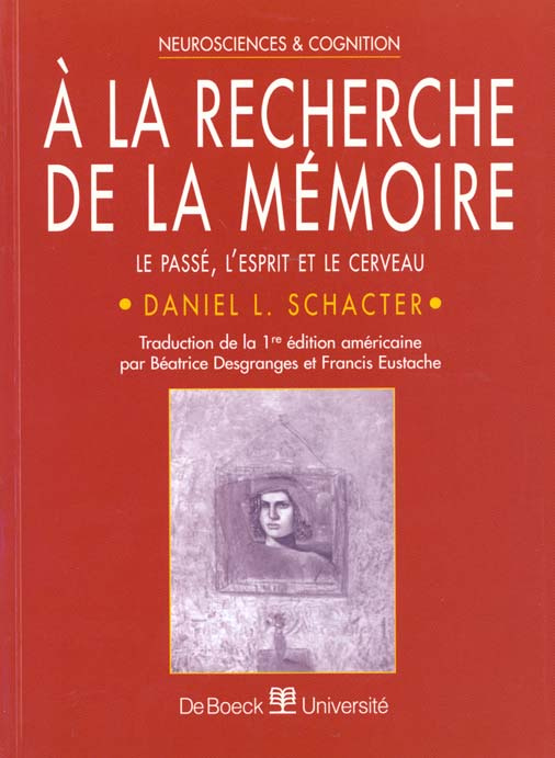 A LA RECHERCHE DE LA MEMOIRE. Le passé, l'esprit et le cerveau
