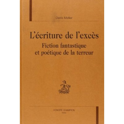 L'ECRITURE DE L'EXCES. FICTION FANTASTIQUE ET POETIQUE DE LA TERREUR.