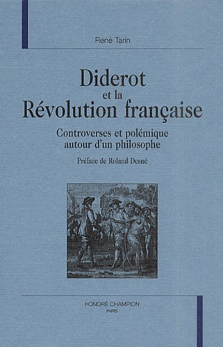 DIDEROT ET LA REVOLUTION FRANCAISE. CONTROVERSES ET POLEMIQUE AUTOUR D'UN PHILOSOPHE. PREFACE DE RO