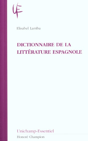 DICTIONNAIRE DE LA LITTERATURE ESPAGNOLE.
