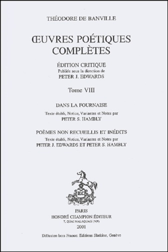 OEUVRES POETIQUES COMPLETES. DANS LA FOURNAISE. TVIII. EDITION CRITIQUE PUBLIEE SOUS LA DIRECTIO