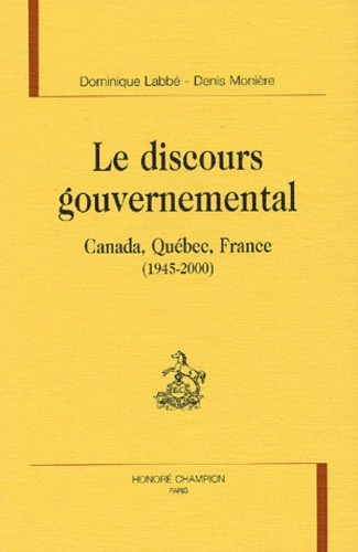 LE DISCOURS GOUVERNEMENTAL. CANADA, QUEBEC, FRANCE (1945-2000).