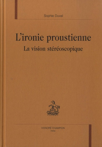 L'IRONIE PROUSTIENNE. LA VISION STEREOSCOPIQUE.