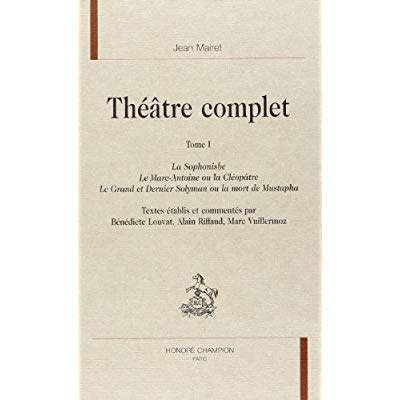 THEATRE COMPLET. EDITION CRITIQUE SOUS LA DIRECTION DE GEORGES FORESTIER. TI. LA SOPHONISBE, LE