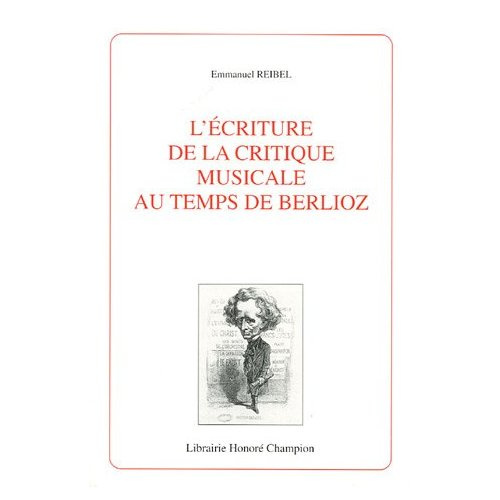 L'ECRITURE DE LA CRITIQUE MUSICALE AU TEMPS DE BERLIOZ.