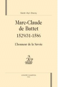 MARC-CLAUDE DE BUTTET. 1529/31-1586. L'HONNEUR DE LA SAVOIE.