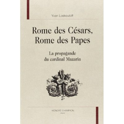 ROME DES CESARS, ROME DES PAPES.LA PROPAGANDE DU CARDINAL MAZARIN