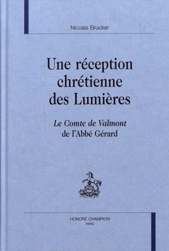 RECEPTION CHRETIENNE DES LUMIERES. LE COMTE DE VALMONT DE L'ABBE GERARD