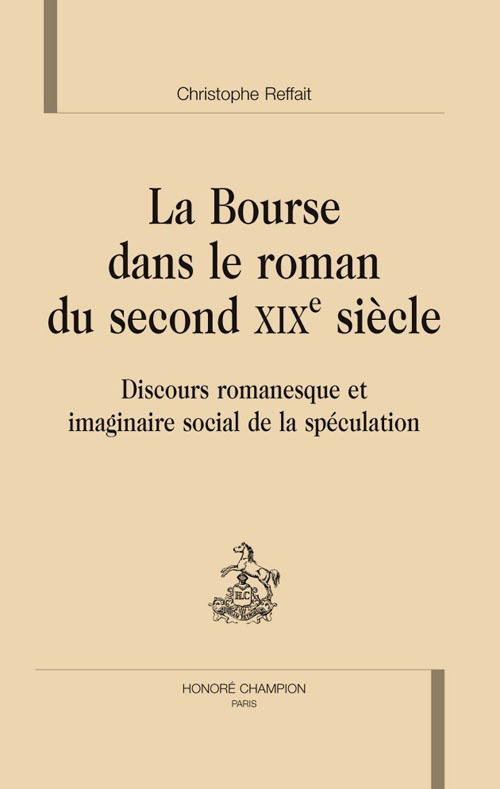 BOURSE DANS LE ROMAN DU SECOND XIXE S. DISCOURS ROMANESQUE ET IMAGINAIRE SOCIAL DE LA SPECULATION