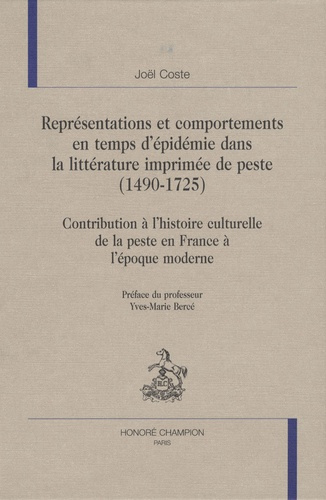 REPRESENTATIONS ET COMPORTEMENTS EN TEMPS D'EPIDEMIE DANS LA LITTERATURE IMPRIMEE DE PESTE 1490-1725