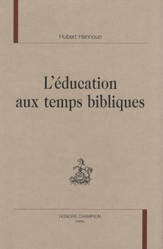 L'EDUCATION AUX TEMPS BIBLIQUES