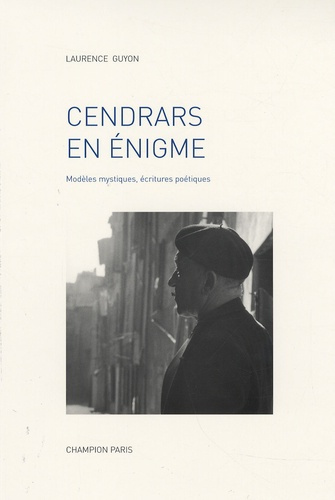 CENDRARS EN ENIGME. MODELES MYSTIQUES, ECRITURES POETIQUES