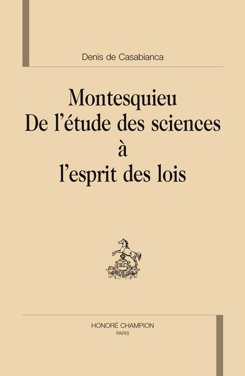 MONTESQUIEU. DE L'ETUDE DES SCIENCES A L'ESPRIT DES LOIS
