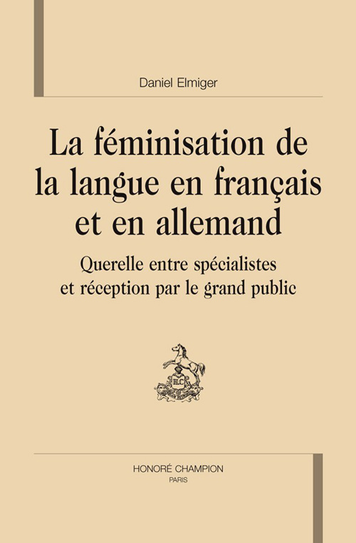 FEMINISATION DE LA LANGUE EN FRANCAIS ET EN ALLEMAND : QUERELLE ENTRE SPECIALISTES ET RECEPTION