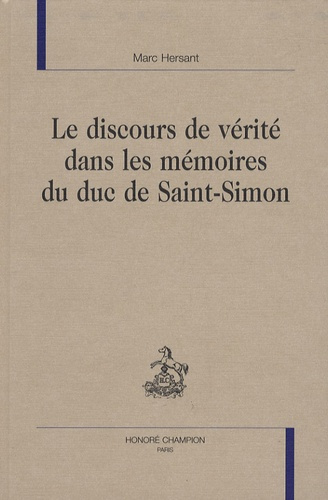 LE DISCOURS DE VERITE DANS LES MEMOIRES DU DUC DE SAINT-SIMON