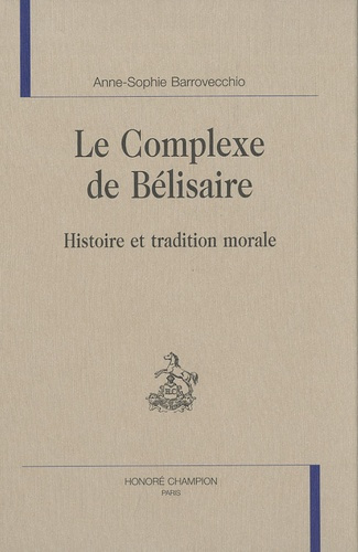 LE COMPLEXE DE BELISAIRE. HISTOIRE ET TRADITION MORALE