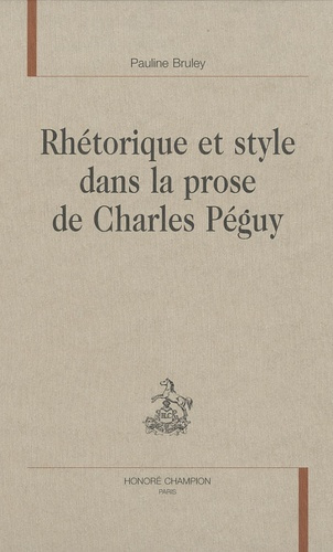 RHETORIQUE ET STYLE DANS LA PROSE DE CHARLES PEGUY
