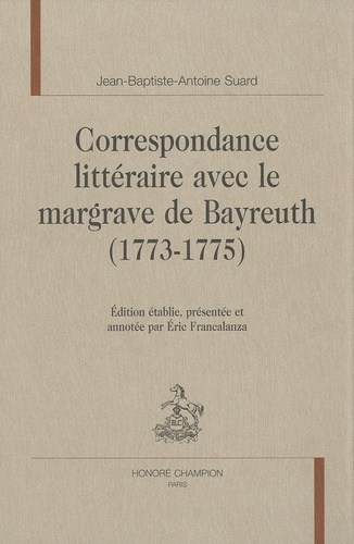 CORRESPONDANCE LITTERAIRE AVEC LE MARGRAVE DE BAYREUTH (1773-1775).