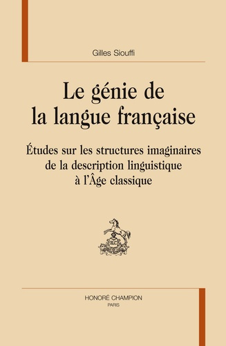 LE GENIE DE LA LANGUE FRANCAISE. ETUDES SUR LES STRUCTURES IMAGINAIRES DE LA DESCRIPTION