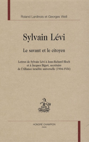 SYLVAIN LEVI LE SAVANT ET LE CITOYEN. LETTRES DE LEVI A J.-R. BLOCH ET A J. BIGART