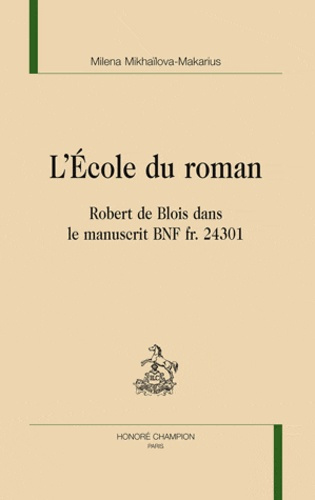 L ECOLE DU ROMAN. ROBERT DE BLOIS DANS LE MANUSCRIT BNF FR. 24301