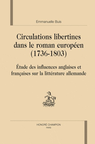 CIRCULATIONS LIBERTINES DANS LE ROMAN EUROPEEN (1736-1803)