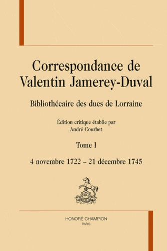 CORRESPONDANCE. TOME 1 : 4 NOVEMBRE 1722 - 21 DECEMBRE 1745