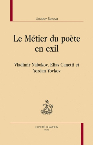 LE METIER DU POETE EN EXIL. VLADIMIR NABOKOV, ELIAS CANETTI ET YORDAN YOVKOV
