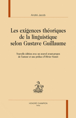 LES EXIGENCES THEORIQUES DE LA LINGUISTIQUE SELON GUSTAVE GUILLAUME. NOUVELLE EDITION