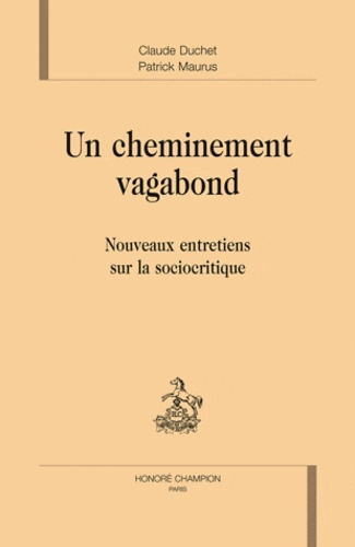 UN CHEMINEMENT VAGABOND. NOUVEAUX ENTRETIENS AVEC LA SOCIOCRITIQUE