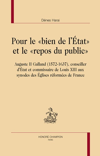 POUR LE BIEN DE L'ETAT ET LE REPOS DU PUBLIC; AUGUSTE II GALLAND (1572-1637)