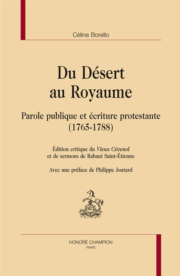 DU DESERT AU ROYAUME. PAROLE PUBLIQUE ET ECRITURE PROTESTANTE (1765-1788).