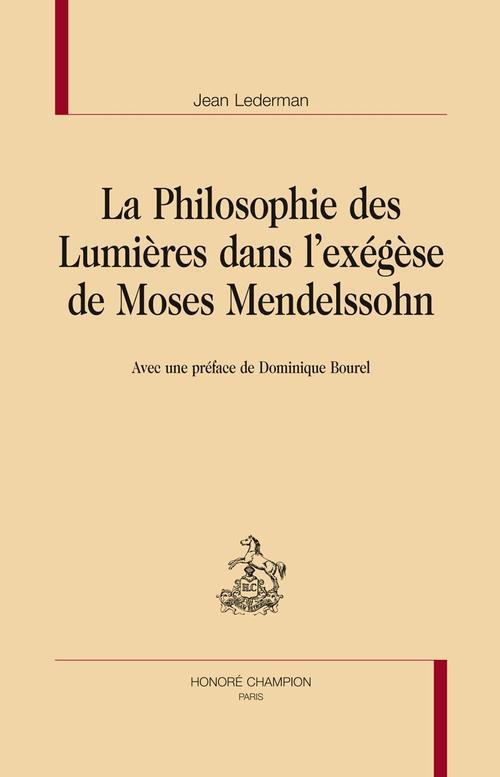 LA PHILOSOPHIE DES LUMIERES DANS L'EXEGESE DE MOSES MENDELSSOHN.