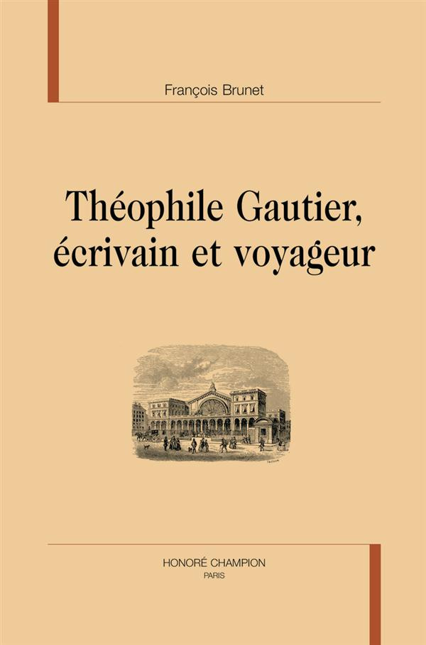 THEOPHILE GAUTIER ECRIVAIN ET VOYAGEUR